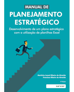 MANUAL DO PLANEJAMENTO ESTRATÉGICO: DESENVOLVIMENTO DE UM PLANEJAMENTO ESTRATÉGICO COM A UTILIZAÇÃO DE PLANILHAS EXCEL