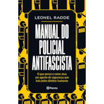 MANUAL DO POLICIAL ANTIFASCISTA: O QUE PENSA E COMO ATUA UM AGENTE DE SEGURANÇA QUE LUTA PELOS DIREITOS