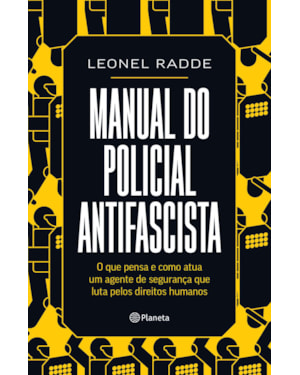 MANUAL DO POLICIAL ANTIFASCISTA: O QUE PENSA E COMO ATUA UM AGENTE DE SEGURANÇA QUE LUTA PELOS DIREITOS