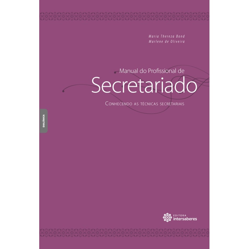 MANUAL DO PROFISSIONAL DE SECRETARIADO:: CONHECENDO AS TÉCNICAS SECRETARIAIS
