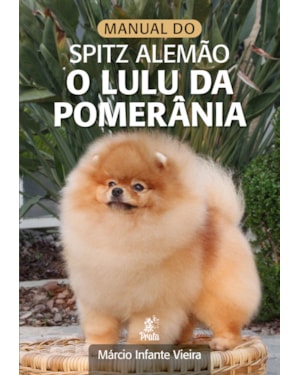 MANUAL DO SPITZ ALEMÃO - O LULU DA POMERÂNIA