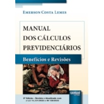 MANUAL DOS CÁLCULOS PREVIDENCIÁRIOS - BENEFÍCIOS E REVISÕES