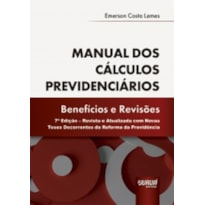 MANUAL DOS CÁLCULOS PREVIDENCIÁRIOS - BENEFÍCIOS E REVISÕES