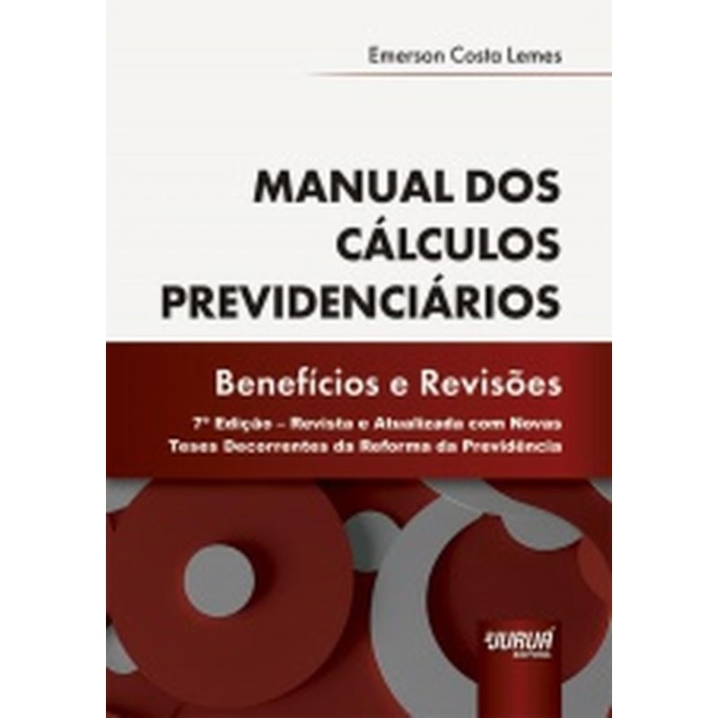 MANUAL DOS CÁLCULOS PREVIDENCIÁRIOS - BENEFÍCIOS E REVISÕES