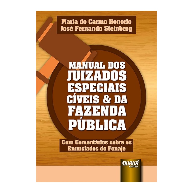 MANUAL DOS JUIZADOS ESPECIAIS CÍVEIS & DA FAZENDA PÚBLICA - COM COMENTÁRIOS SOBRE OS ENUNCIADOS DO FONAJE