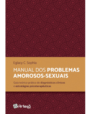 Manual dos problemas amorosos-sexuais: guia teórico-prático de diagnósticos clínicos e estratégicas psicoterapêuticas