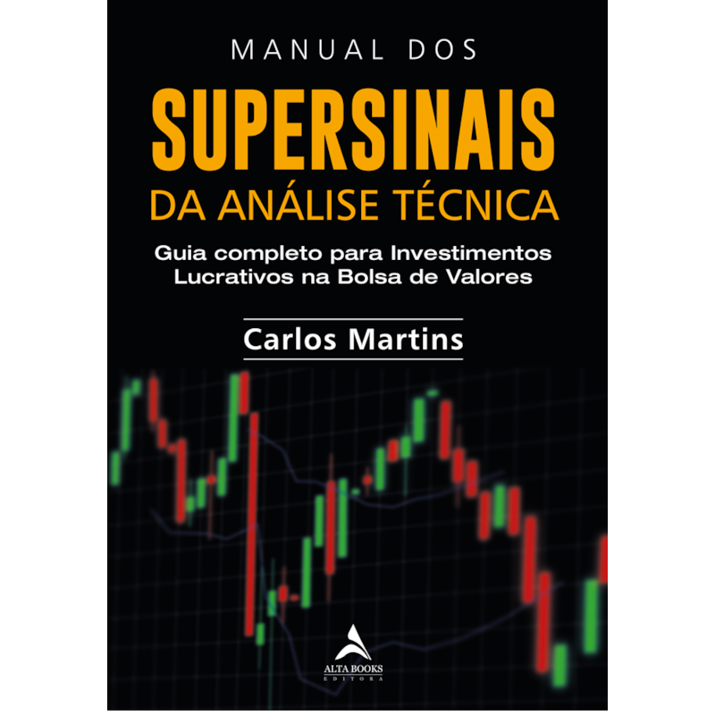 Manual dos supersinais da análise técnica: guia completo para investimentos lucrativos na bolsa de valores