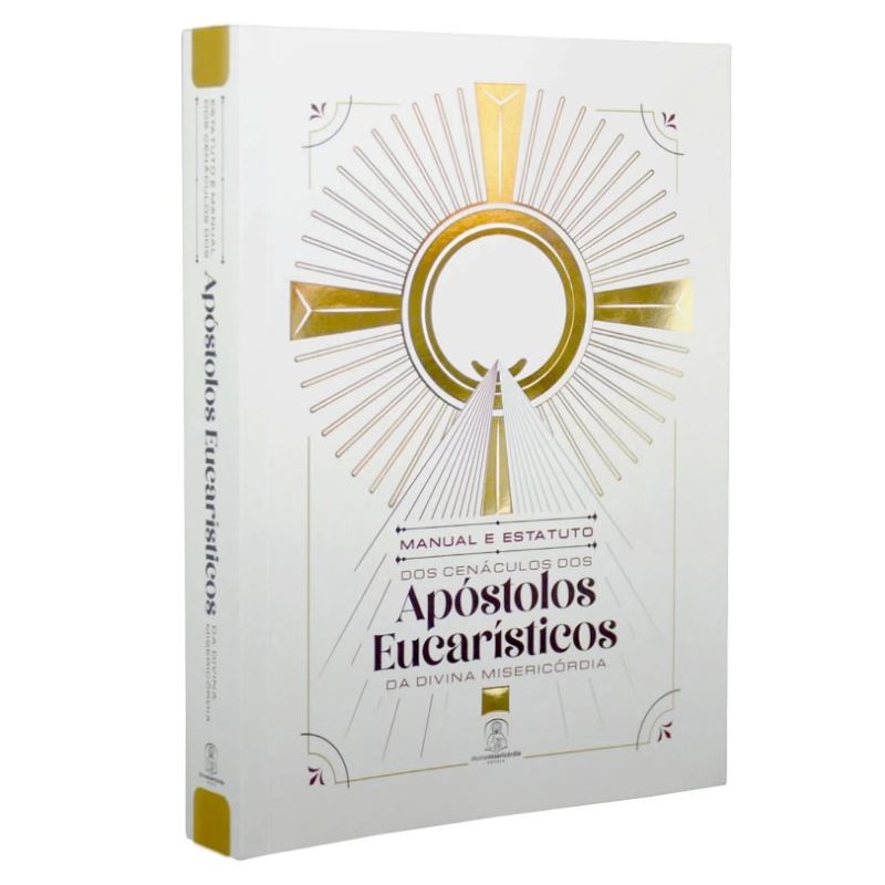 MANUAL E ESTATUTO DOS CENÁCULOS DOS APÓSTOLOS EUCARÍSTICOS DA DIVINA MISERICÓRDIA