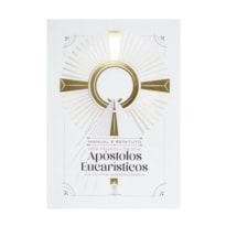 MANUAL E ESTATUTO DOS CENÁCULOS DOS APÓSTOLOS EUCARÍSTICOS DA DIVINA MISERICÓRDIA