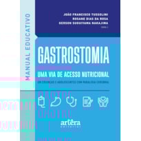 MANUAL EDUCATIVO: GASTROSTOMIA, UMA VIA DE ACESSO NUTRICIONAL EM CRIANÇAS E ADOLESCENTES COM PARALISIA CEREBRAL