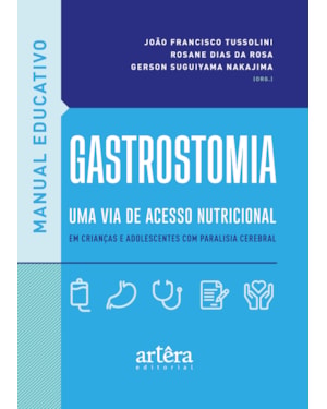 MANUAL EDUCATIVO: GASTROSTOMIA, UMA VIA DE ACESSO NUTRICIONAL EM CRIANÇAS E ADOLESCENTES COM PARALISIA CEREBRAL