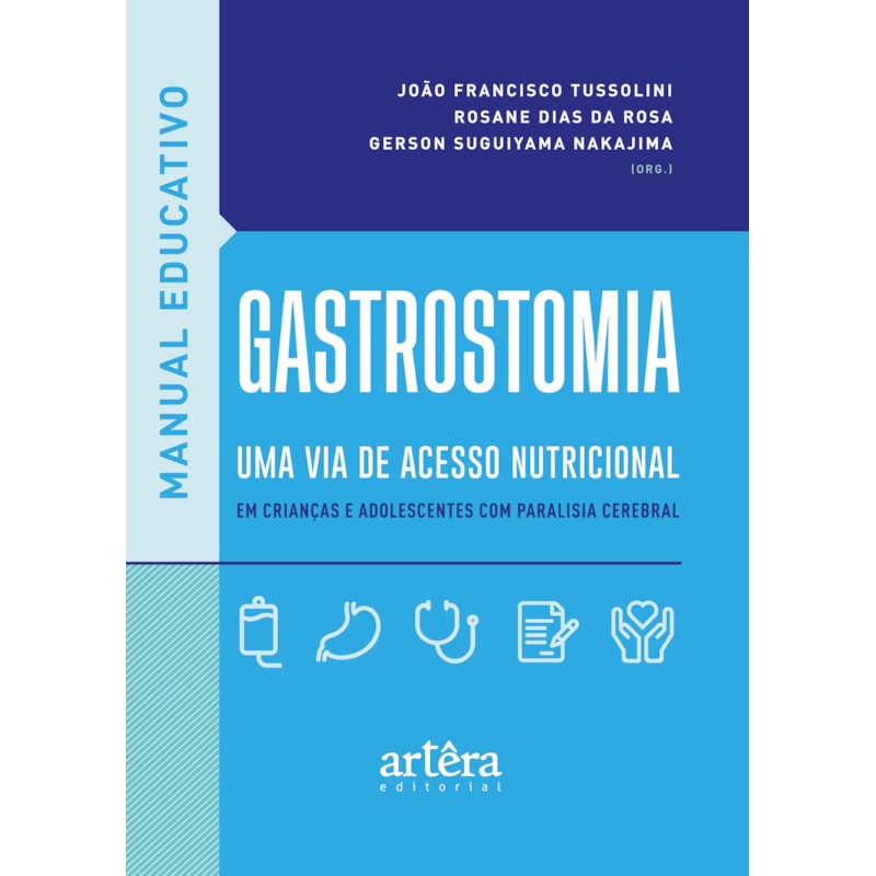 MANUAL EDUCATIVO: GASTROSTOMIA, UMA VIA DE ACESSO NUTRICIONAL EM CRIANÇAS E ADOLESCENTES COM PARALISIA CEREBRAL