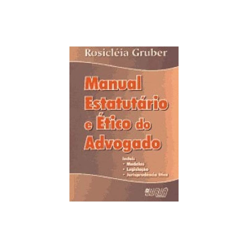 MANUAL ESTATUTÁRIO E ÉTICO DO ADVOGADO