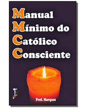 MANUAL MINIMO DO CATOLICO CONSCIENTE - 1ª