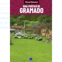 MANUAL NATUREZA - VOLUME 10: GUIA PRÁTICO DE GRAMADO