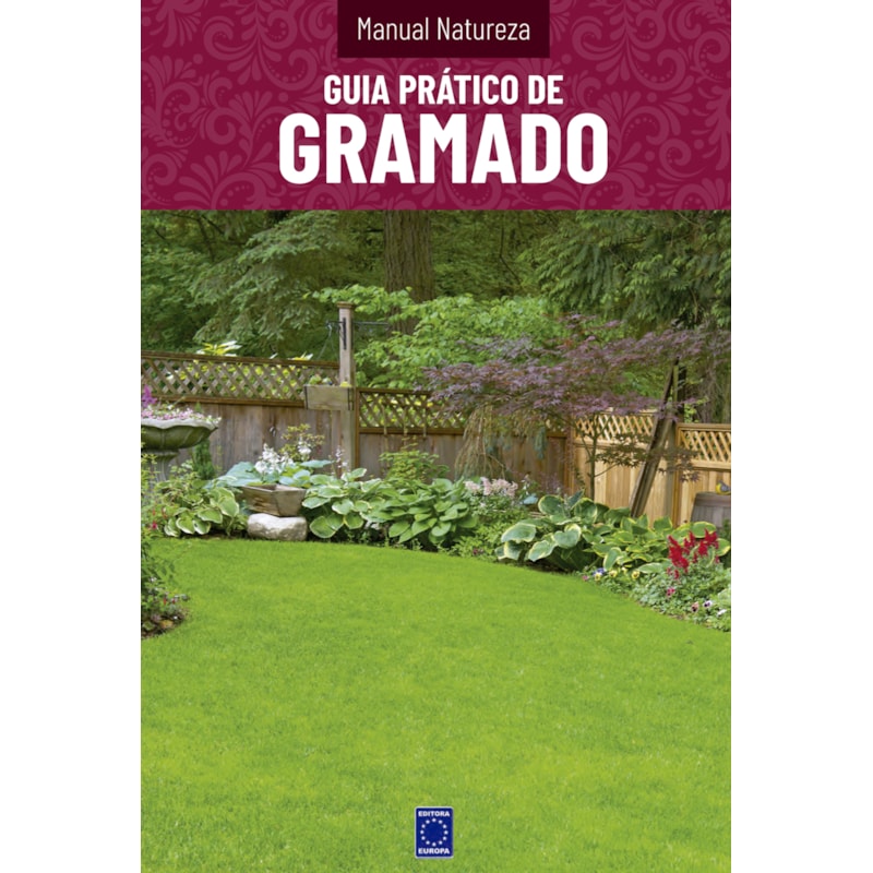 MANUAL NATUREZA - VOLUME 10: GUIA PRÁTICO DE GRAMADO