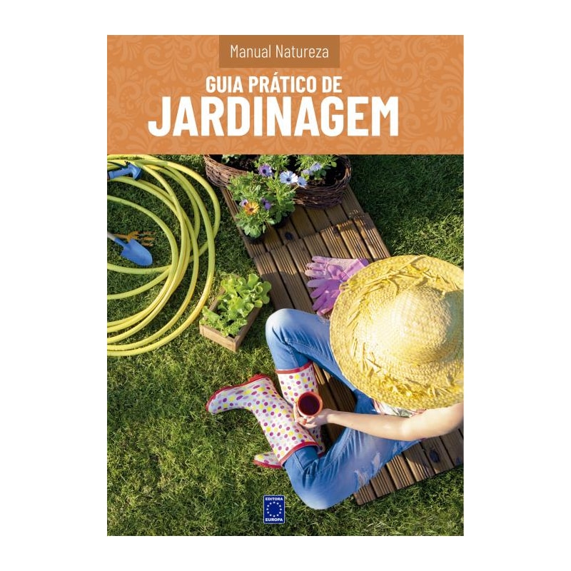 MANUAL NATUREZA - VOLUME 3: GUIA PRÁTICO DE JARDINAGEM
