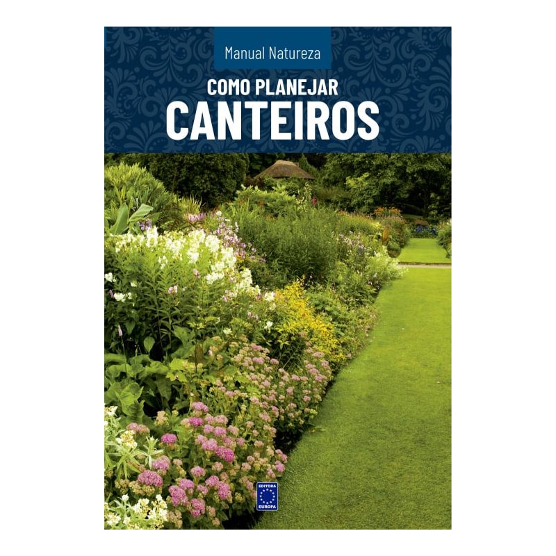 MANUAL NATUREZA - VOLUME 5: COMO PLANEJAR CANTEIROS