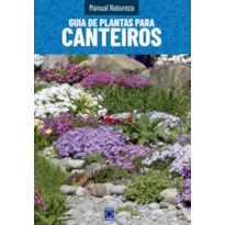 MANUAL NATUREZA - VOLUME 6: GUIA DE PLANTAS PARA CANTEIROS