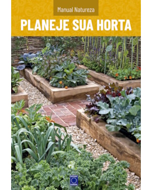 MANUAL NATUREZA - VOLUME 7: PLANEJE SUA HORTA