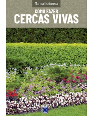 MANUAL NATUREZA - VOLUME 9: COMO FAZER CERCAS VIVAS