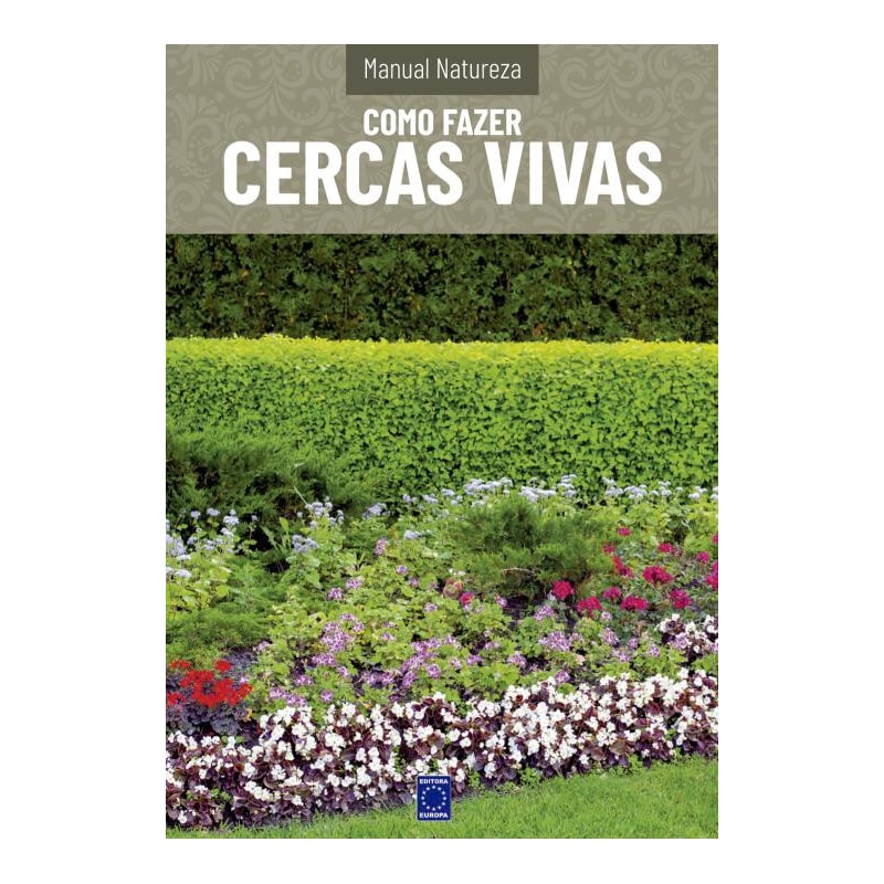MANUAL NATUREZA - VOLUME 9: COMO FAZER CERCAS VIVAS