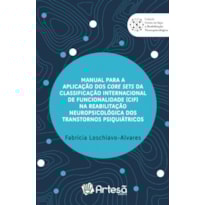 Manual para a aplicação dos core sets da Classificação Internacional de Funcionalidade (CIF) na reabilitação neuropsicológica dos transtornos psiquiátricos
