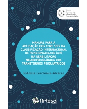 Manual para a aplicação dos core sets da Classificação Internacional de Funcionalidade (CIF) na reabilitação neuropsicológica dos transtornos psiquiátricos