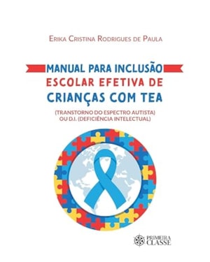 Manual para inclusão escolar efetiva de crianças com TEA ( Transtorno do Espectro Autista) ou D.I. ( Deficiência Intelectual)