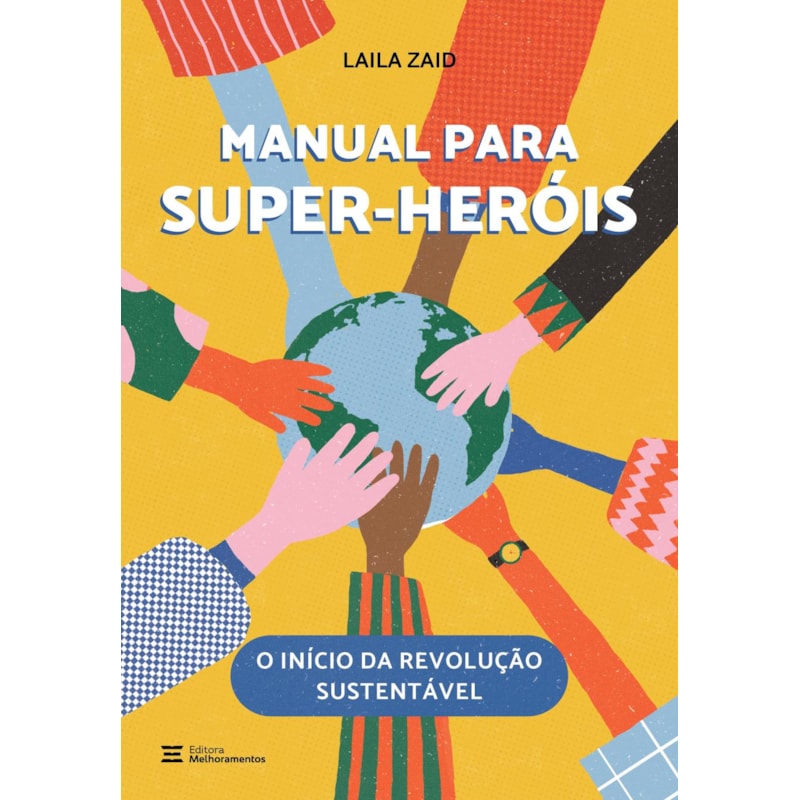 MANUAL PARA SUPER-HERÓIS: O INÍCIO DA REVOLUÇÃO SUSTENTÁVEL