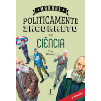 MANUAL POLITICAMENTE INCORRETO DA CIÊNCIA