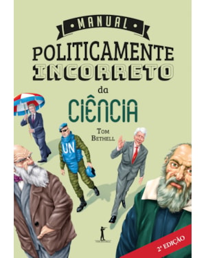 MANUAL POLITICAMENTE INCORRETO DA CIÊNCIA