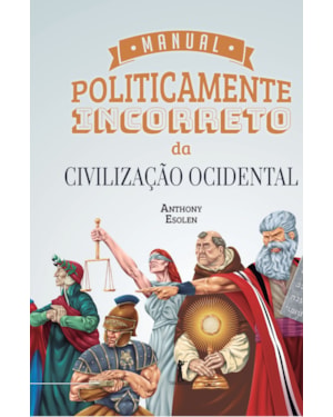 MANUAL POLITICAMENTE INCORRETO DA CIVILIZAÇÃO OCIDENTAL