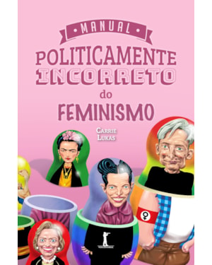 MANUAL POLITICAMENTE INCORRETO DO FEMINISMO