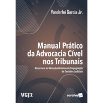 MANUAL PRÁTICO DA ADVOCACIA CÍVEL NOS TRIBUNAIS - 1ª EDIÇÃO 2025