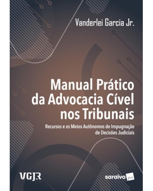 MANUAL PRÁTICO DA ADVOCACIA CÍVEL NOS TRIBUNAIS - 1ª EDIÇÃO 2025