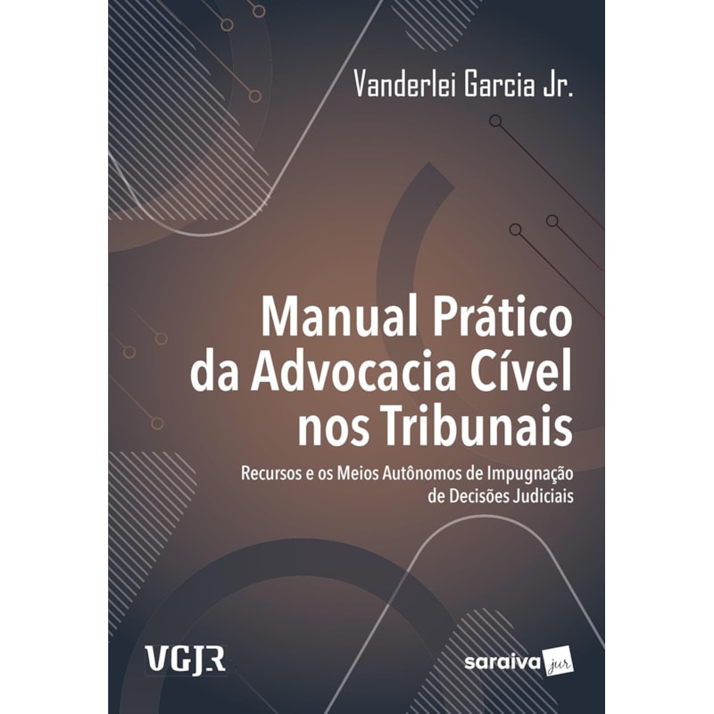 MANUAL PRÁTICO DA ADVOCACIA CÍVEL NOS TRIBUNAIS - 1ª EDIÇÃO 2025