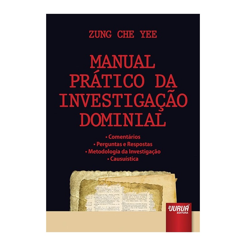 MANUAL PRÁTICO DA INVESTIGAÇÃO DOMINIAL - COMENTÁRIOS - PERGUNTAS E RESPOSTAS - METODOLOGIA DA INVESTIGAÇÃO - CAUSUÍSTICA