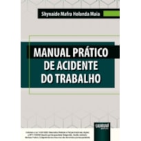 MANUAL PRÁTICO DE ACIDENTE DO TRABALHO - INCLUINDO A LEI 14.331/2022 E MP 1.113/2022