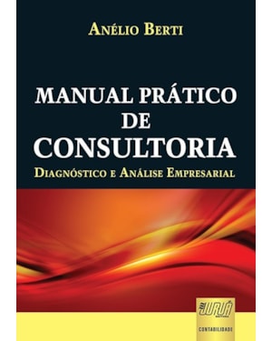 MANUAL PRÁTICO DE CONSULTORIA - DIAGNÓSTICO E ANÁLISE EMPRESARIAL