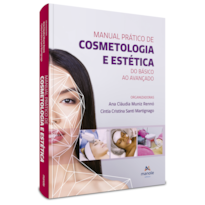 MANUAL PRÁTICO DE COSMETOLOGIA E ESTÉTICA: DO BÁSICO AO AVANÇADO