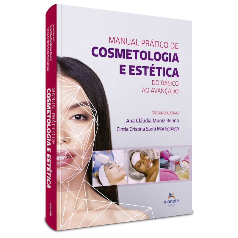 MANUAL PRÁTICO DE COSMETOLOGIA E ESTÉTICA: DO BÁSICO AO AVANÇADO