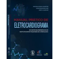 MANUAL PRÁTICO DE ELETROCARDIOGRAMA: DO SETOR DE EMERGÊNCIAS DO INSTITUTO DANTE PAZZANESE DE CARDIOLOGIA
