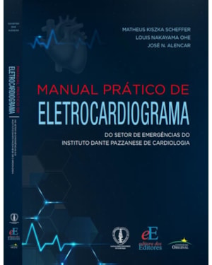 MANUAL PRÁTICO DE ELETROCARDIOGRAMA: DO SETOR DE EMERGÊNCIAS DO INSTITUTO DANTE PAZZANESE DE CARDIOLOGIA