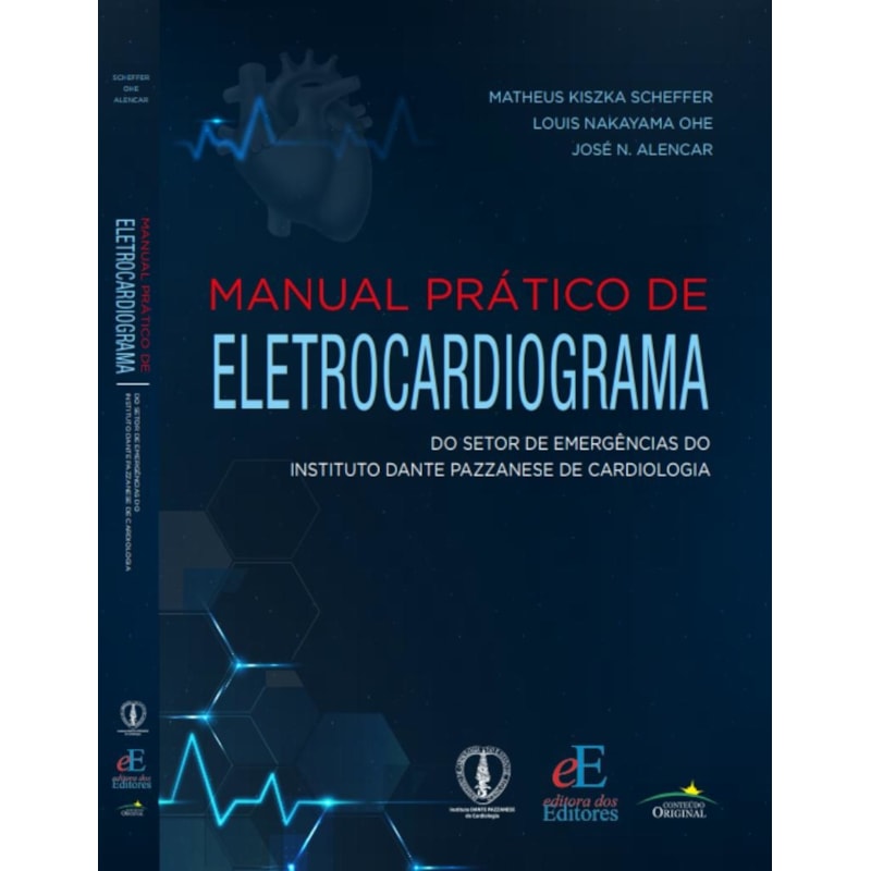 MANUAL PRÁTICO DE ELETROCARDIOGRAMA: DO SETOR DE EMERGÊNCIAS DO INSTITUTO DANTE PAZZANESE DE CARDIOLOGIA