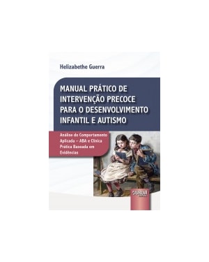 MANUAL PRÁTICO DE INTERVENÇÃO PRECOCE PARA O DESENVOLVIMENTO INFANTIL E AUTISMO