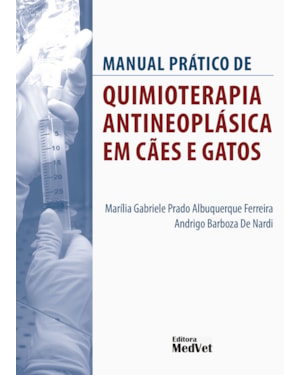 MANUAL PRÁTICO DE QUIMIOTERAPIA ANTINEOPLÁSICA EM CÃES E GATOS