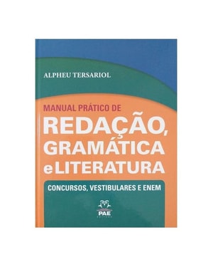 Manual prático de redação, gramática e literatura: Concurso, vestibulares e ENEM