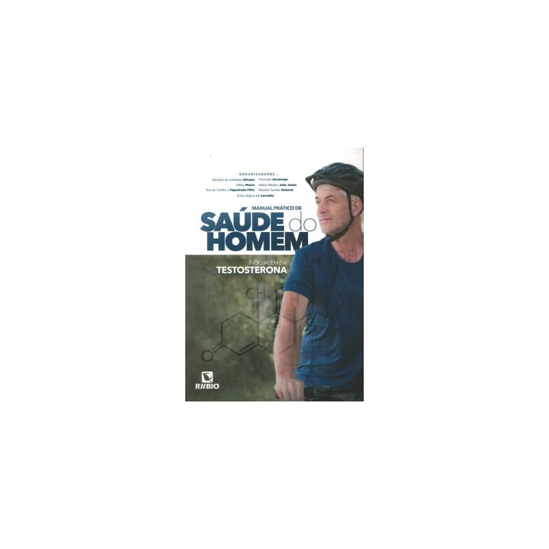 MANUAL PRATICO DE SAUDE DO HOMEM - INDO ALEM DA TESTOSTERONA