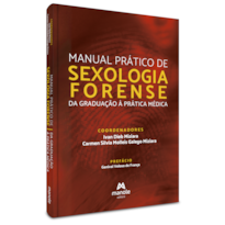 MANUAL PRÁTICO DE SEXOLOGIA FORENSE: DA GRADUAÇÃO À PRÁTICA MÉDICA
